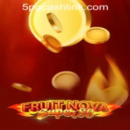 Exploring the Excitement of FruitNovaSuper80 at 5PG.CASH CASINO