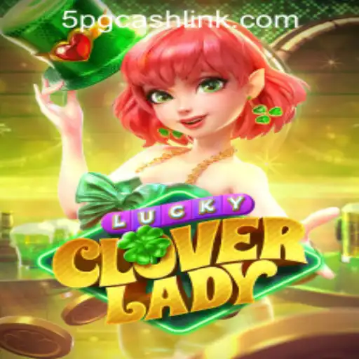 Discover the Enchanting World of LuckyCloverLady at 5PG.CASH CASINO